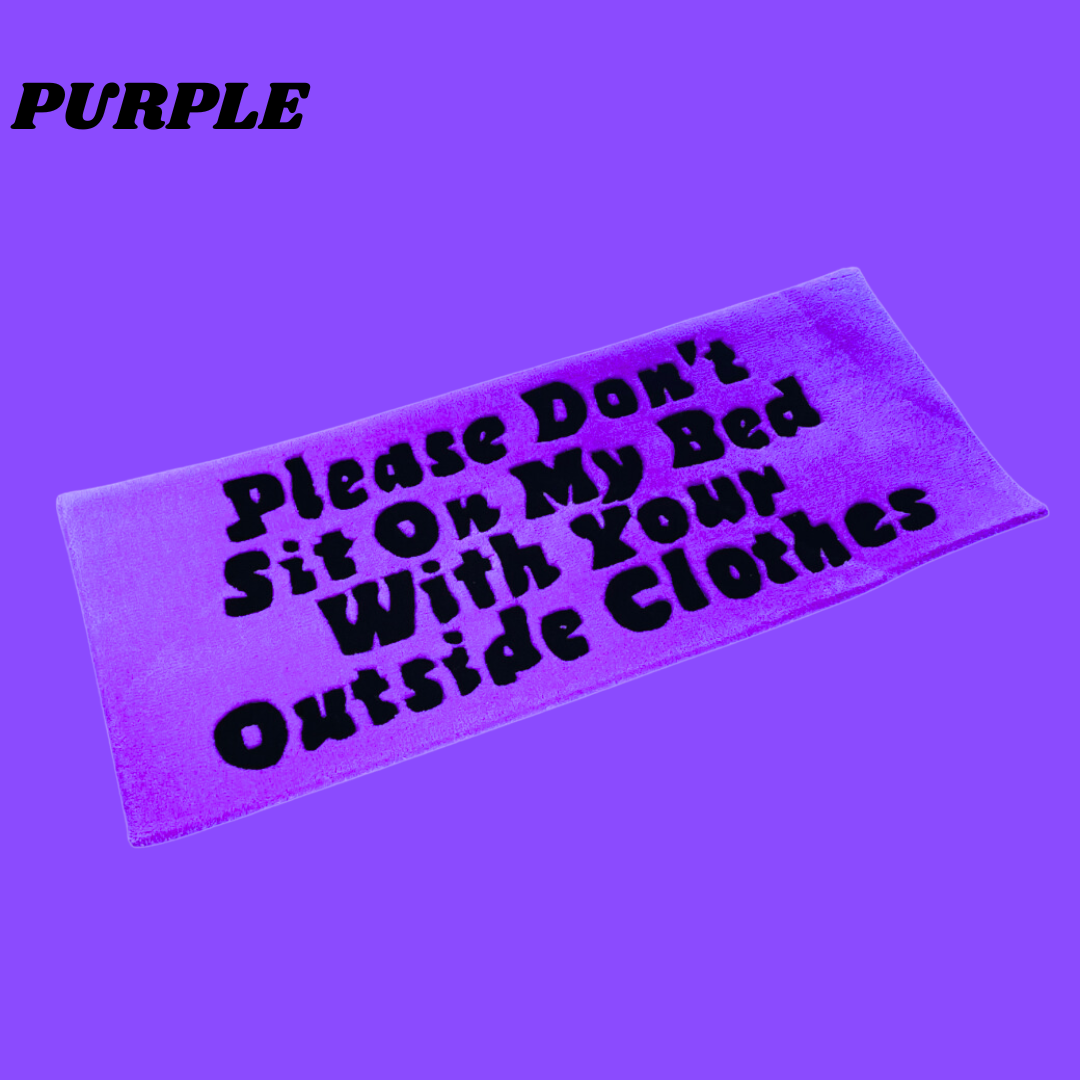 Please Don't Sit On My Bed With Your Outside Clothes Hand-Tufted Rug